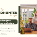 Công ty headhunter là gì? Khác biệt với agency tuyển dụng
