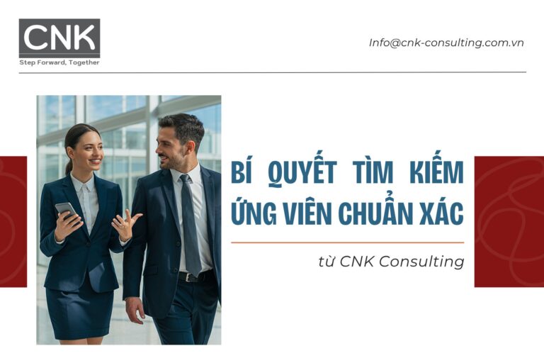 Bí quyết tìm kiếm ứng viên chuẩn xác từ CNK Consulting