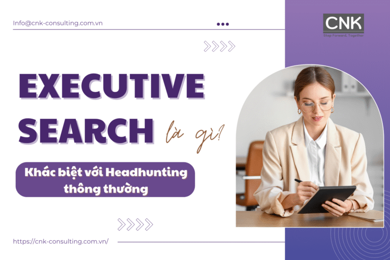 Executive search là gì? Khác biệt với headhunting thông thường
