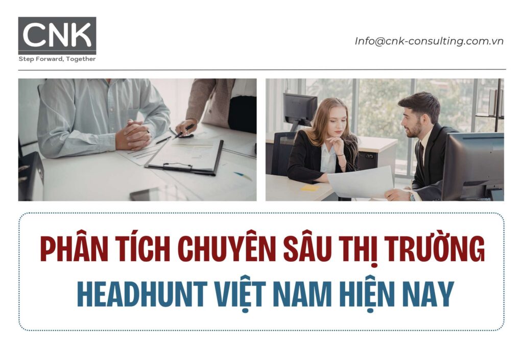 Phân tích chuyên sâu thị trường headhunt Việt Nam hiện nay