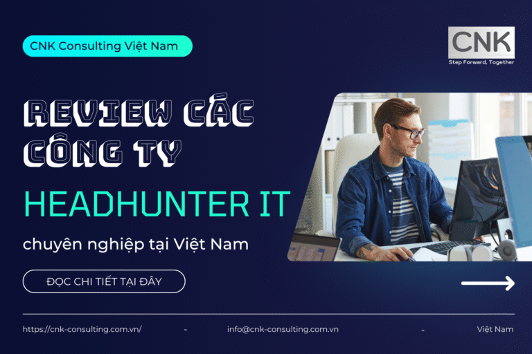 Review các công ty Headhunter IT chuyên nghiệp tại Việt Nam