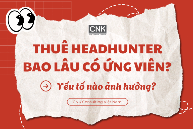 Thuê headhunter bao lâu có ứng viên? Yếu tố nào ảnh hưởng.