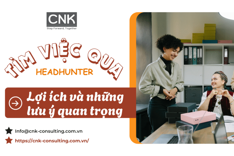 Tìm việc qua headhunter - Lợi ích và những lưu ý quan trọng