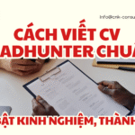 Cách viết CV headhunter chuẩn - Nổi bật kinh nghiệm, thành tựu