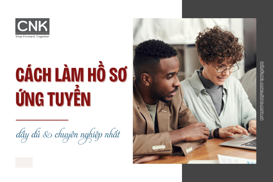 Cách làm hồ sơ ứng tuyển đầy đủ và chuyên nghiệp nhất