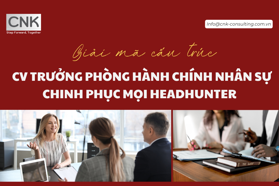 Giải mã cấu trúc CV trưởng phòng hành chính nhân sự chinh phục mọi headhunter