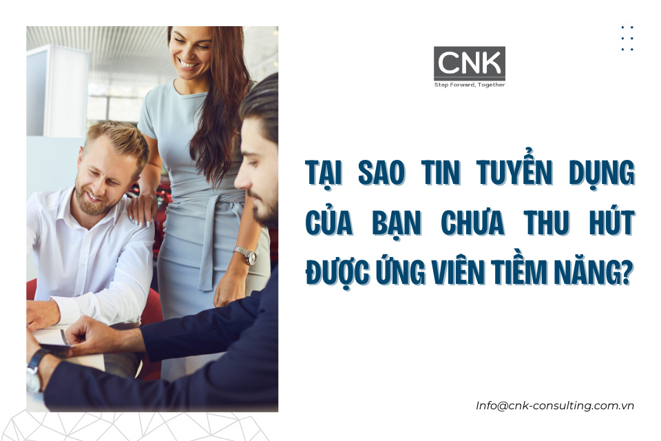 Tại sao tin tuyển dụng của bạn chưa thu hút được ứng viên tiềm năng