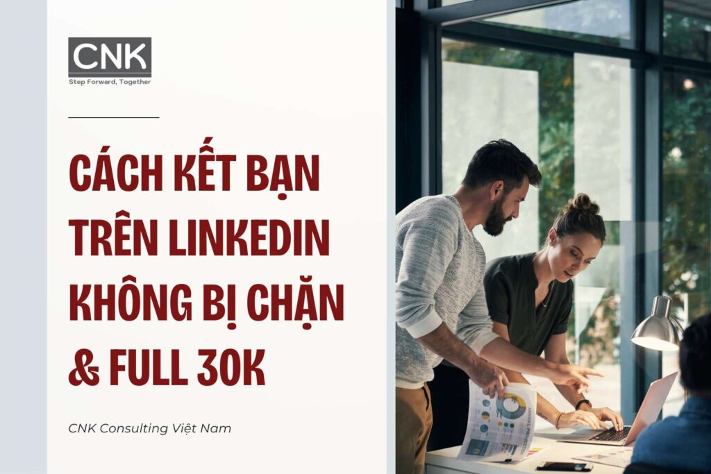 Cách kết bạn trên linkedin không bị chặn & full 30k