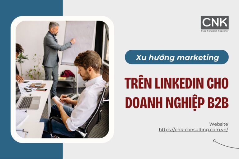 Xu hướng marketing trên LinkedIn cho doanh nghiệp B2B