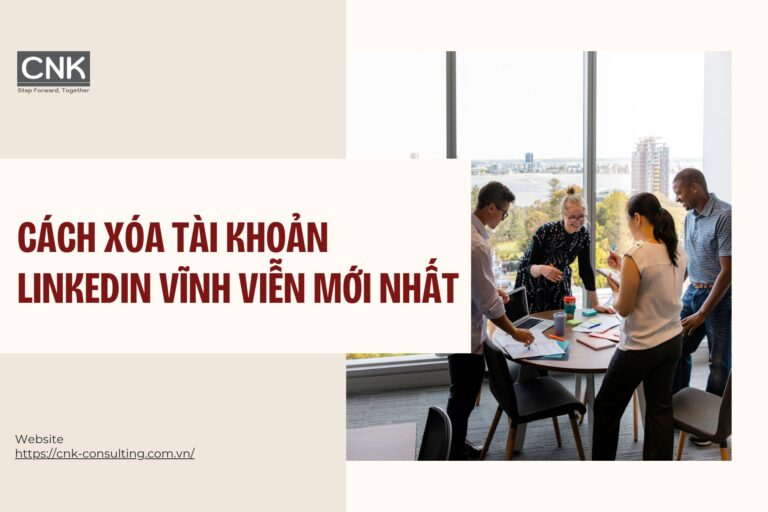Cách xóa tài khoản LinkedIn vĩnh viễn mới nhất