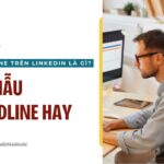Headline trên linkedin là gì? 10 mẫu headline hay