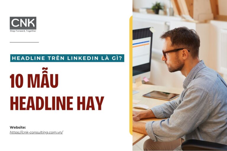 Headline trên linkedin là gì? 10 mẫu headline hay