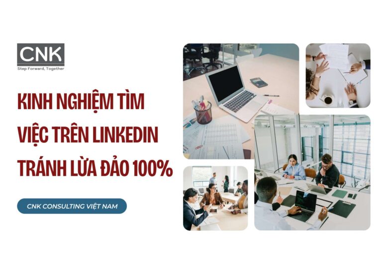 Kinh nghiệm tìm việc trên linkedin tránh lừa đảo 100%