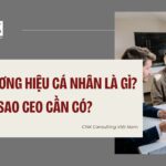 Thương hiệu cá nhân là gì Tại sao CEO cần có