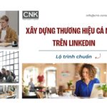 Xây dựng thương hiệu cá nhân trên linkedin - Lộ trình chuẩn