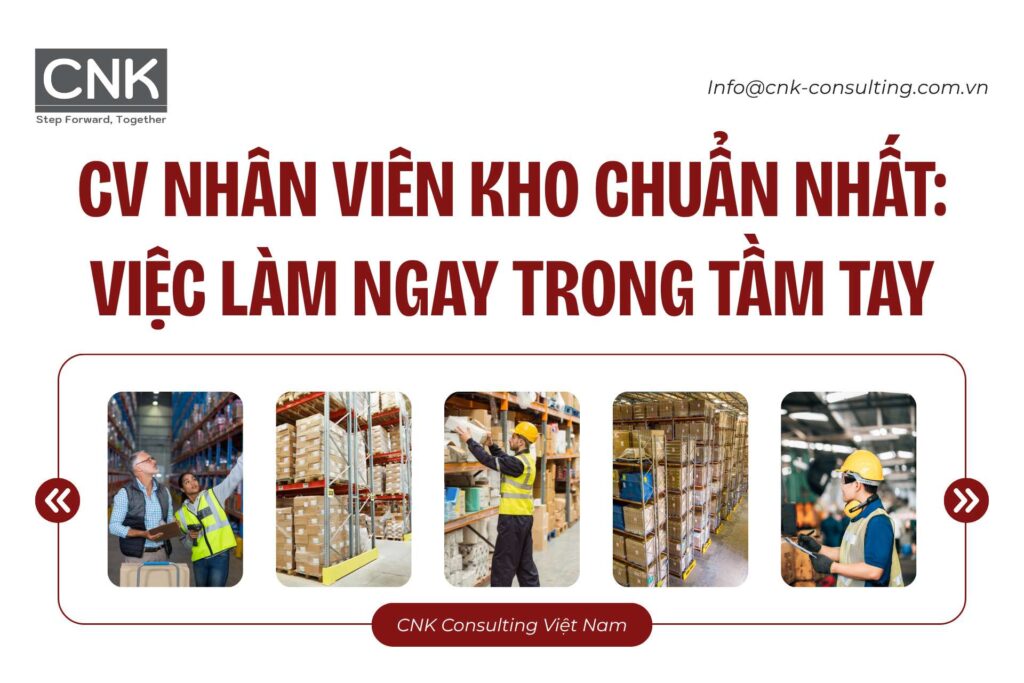 CV nhân viên kho chuẩn nhất Việc làm ngay trong tầm tay