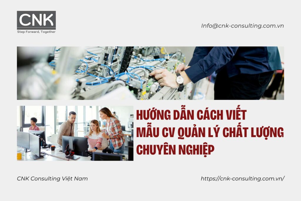 Hướng dẫn cách viết mẫu CV quản lý chất lượng chuyên nghiệp