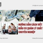 Hướng dẫn cách viết mẫu CV quản lý chất lượng chuyên nghiệp