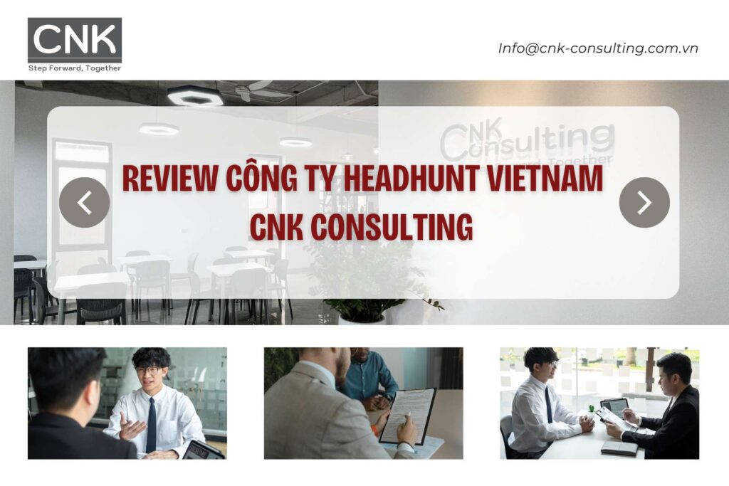 Review công ty headhunt Vietnam - CNK Consulting