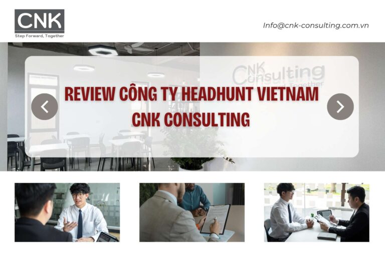 Review công ty headhunt Vietnam - CNK Consulting
