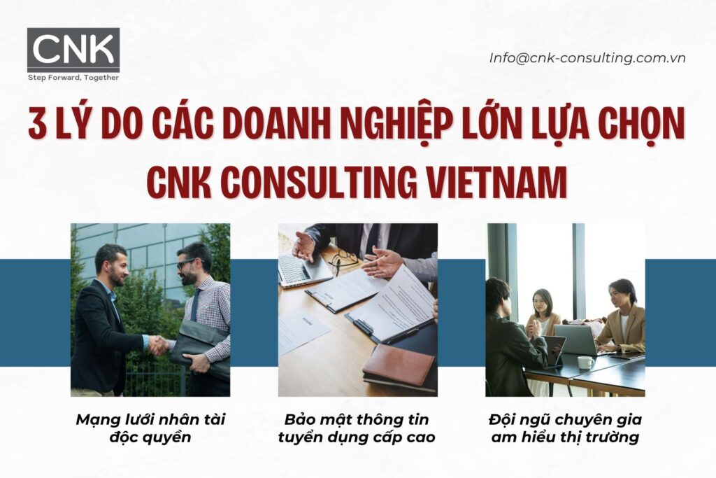 3 lý do các doanh nghiệp lớn lựa chọn CNK Consulting Vietnam