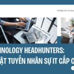 Technology headhunters Bí mật tuyển nhân sự IT cấp cao
