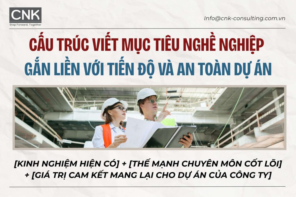 Mục tiêu nghề nghiệp: Gắn liền với tiến độ và an toàn dự án