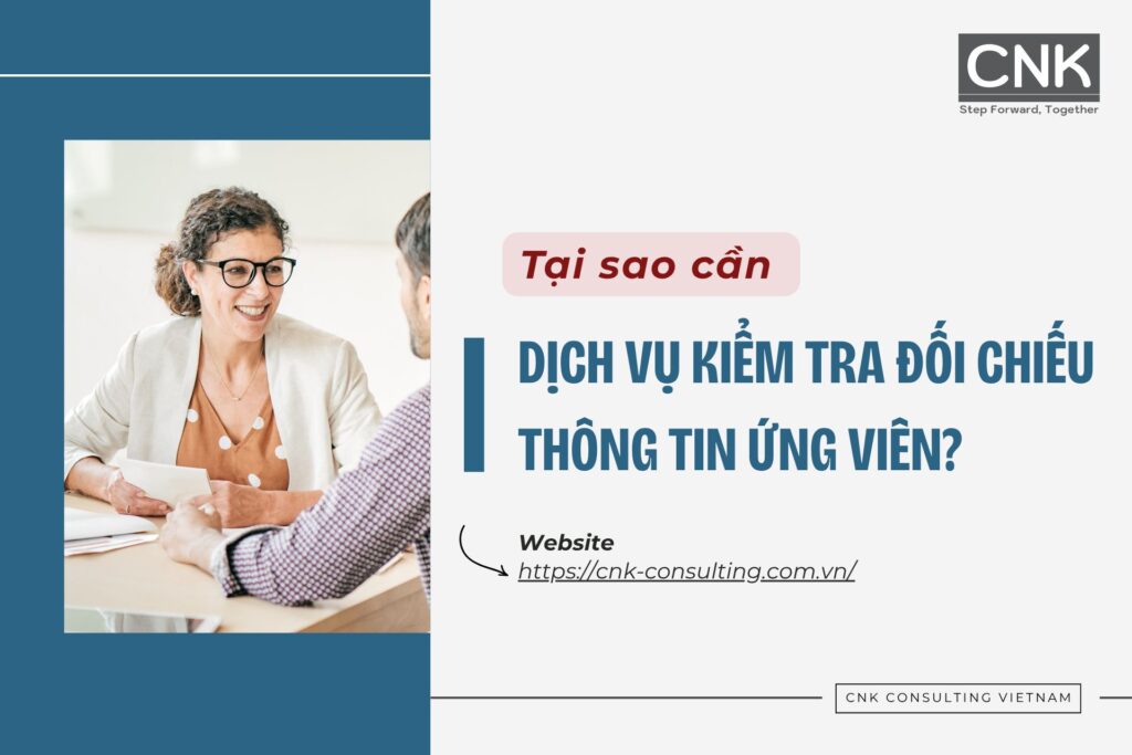Tại sao cần dịch vụ kiểm tra đối chiếu thông tin ứng viên