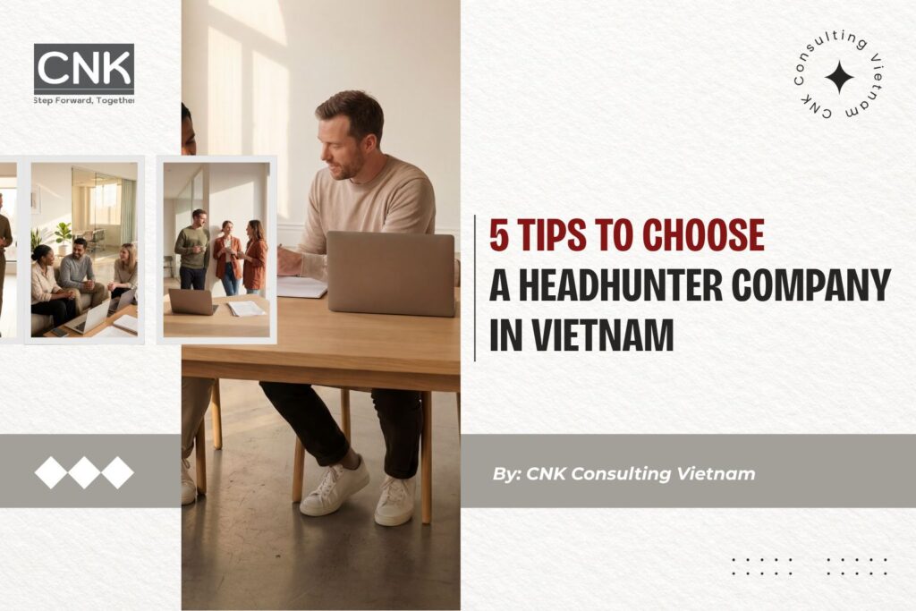 5 Tips to Choose a Headhunter Company in Vietnam