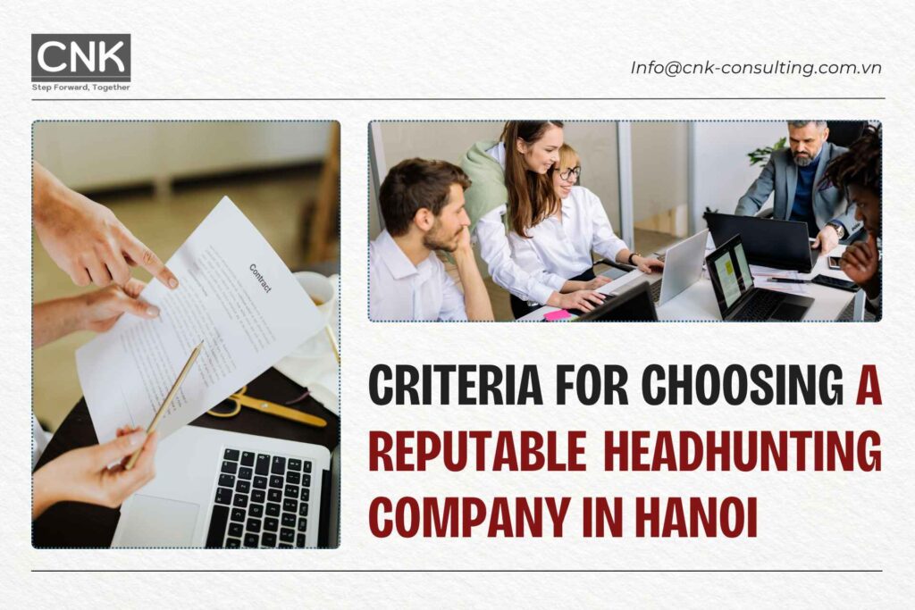 Criteria for choosing a reputable headhunting company in Hanoi