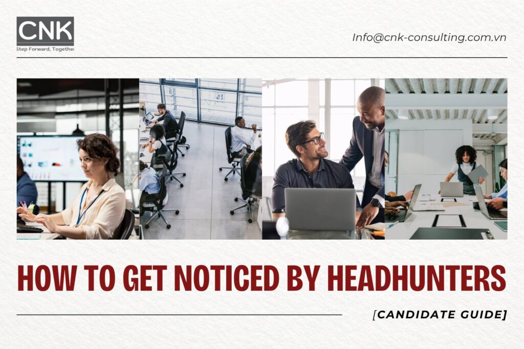 How to Get Noticed by Headhunters (Candidate Guide)