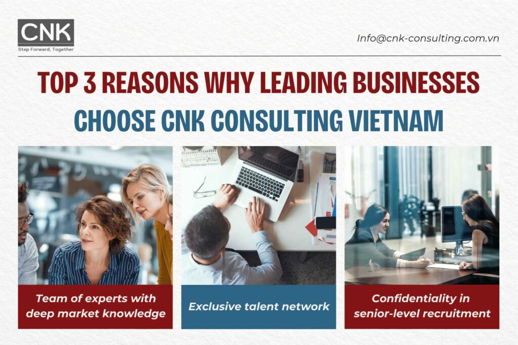Why do leading businesses choose CNK Consulting Vietnam?