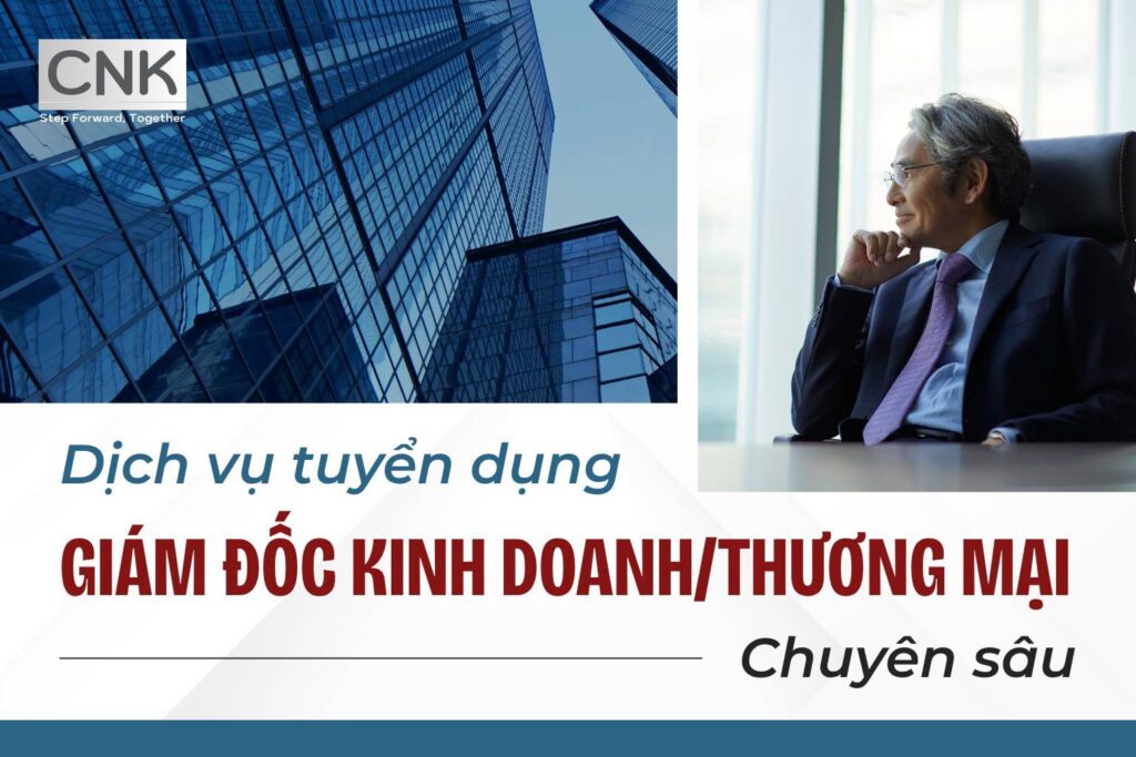 Dịch vụ tuyển dụng Giám đốc Kinh doanh/Thương mại chuyên sâu
