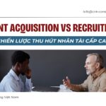 talent acquisition vs recruitment chien luoc thu hut nhan tai cap cao so 1