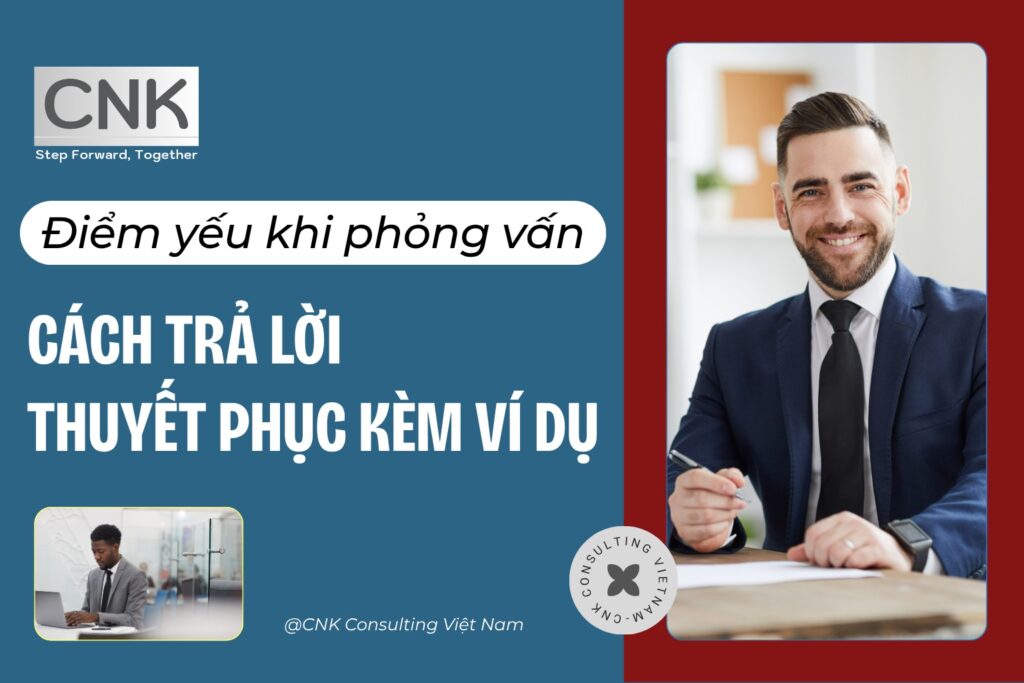 Điểm yếu khi phỏng vấn: Cách trả lời thuyết phục kèm ví dụ