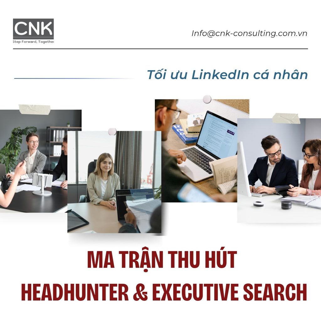 Tối ưu LinkedIn cá nhân: ma trận thu hút headhunter & executive search