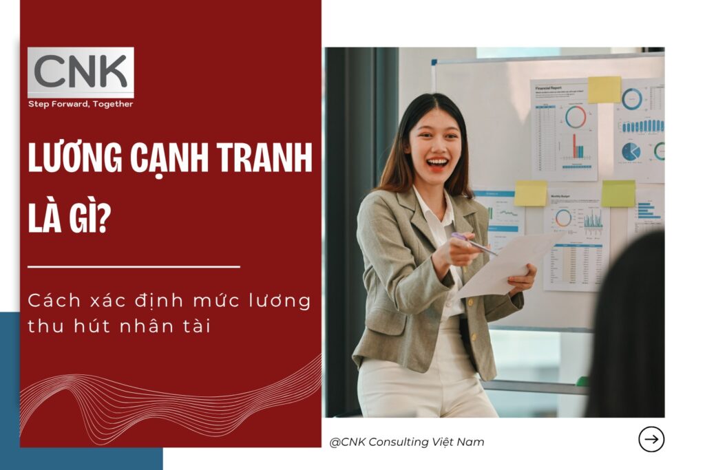 Lương cạnh tranh là gì? Cách xác định mức lương thu hút nhân tài